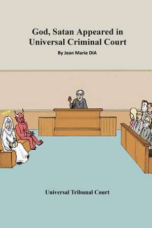 God, Satan Appeared in Universal Criminal Court de Jean Marie Dia