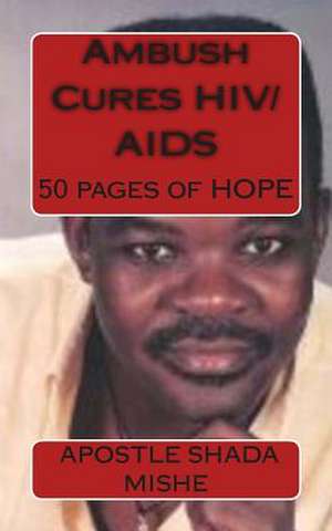 Ambush Cures HIV/AIDS de Apostle Shada Mishe