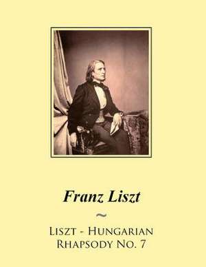 Liszt - Hungarian Rhapsody No. 7 de Franz Liszt