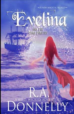 Evelina and the Time Pirates de R. a. Donnelly