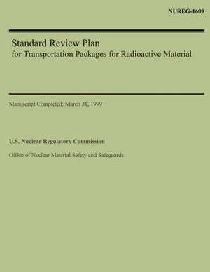 Standard Review Plan for Transportation Packages for Radioactive Material de U. S. Nuclear Regulatory Commission