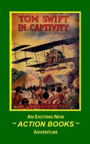 Tom Swift 13 - Tom Swift in Captivity de Victor Appleton