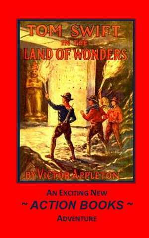 Tom Swift 20 - Tom Swift in the Land of Wonders de Victor Appleton