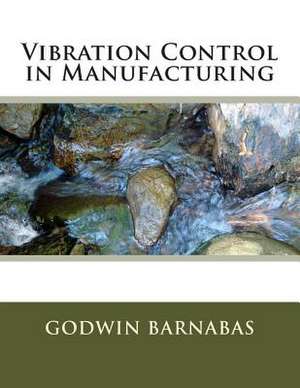 Vibration Control in Manufacturing de MR Godwin Barnabas