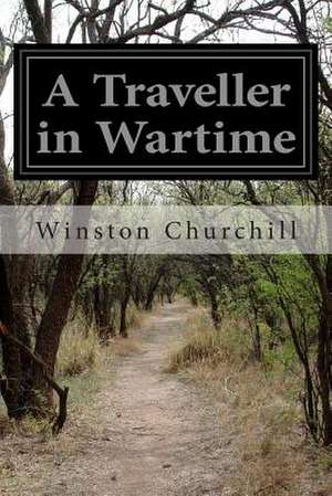 A Traveller in Wartime de Winston S. Churchill