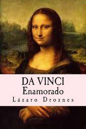 Da Vinci Enamorado de Lazaro Droznes