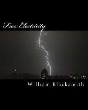 Free Electricity de William M. Blacksmith