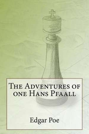 The Adventures of One Hans Pfaall de Edgar Allan Poe