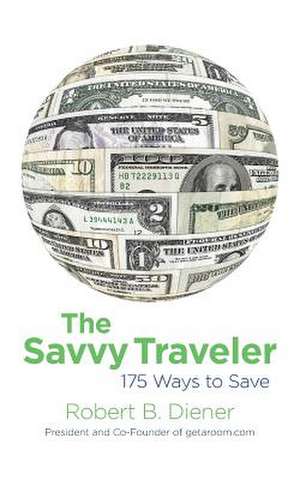 The Savvy Traveler de Robert B. Diener