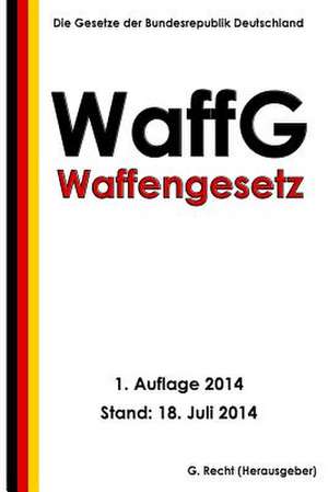 Waffengesetz (Waffg) de G. Recht