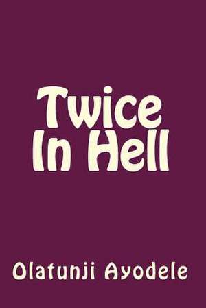 Twice in Hell de Olatunji Ayodele