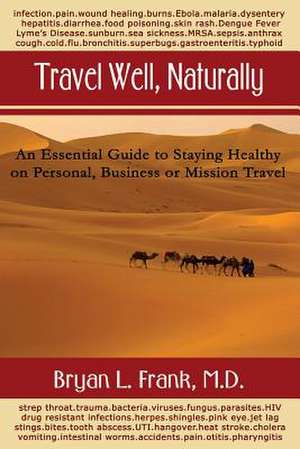 Travel Well, Naturally de Dr Bryan L. Frank M. D.