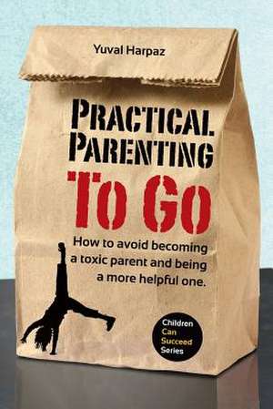 Practical Parenting to Go de Yuval Harpaz