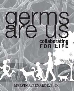 Germs Are Us de Melvin a. Benarde Ph. D.