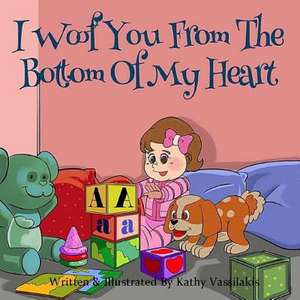 I Woof You from the Bottom of My Heart de Kathy Vassilakis