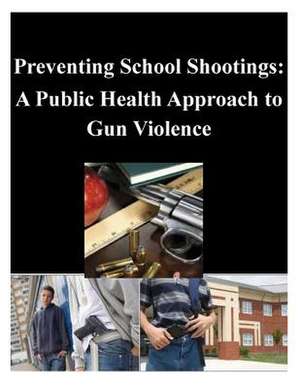 Preventing School Shootings de Naval Postgraduate School