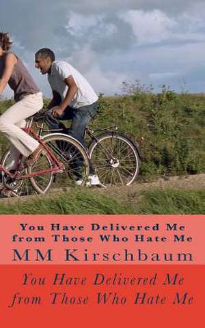 You Have Delivered Me from Those Who Hate Me de M. M. Kirschbaum