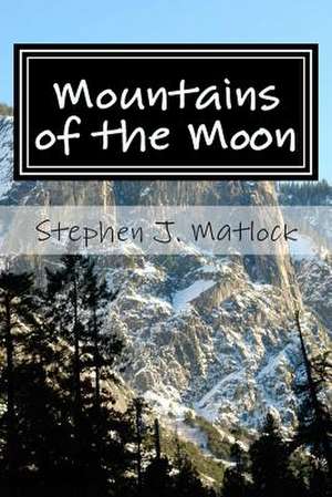 Mountains of the Moon de Stephen J. Matlock