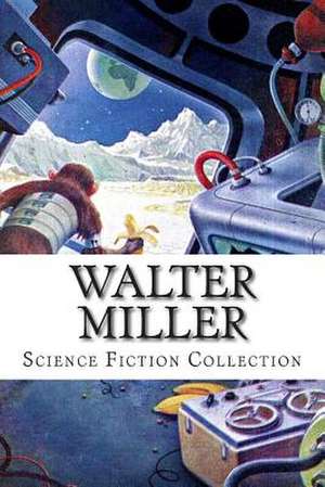 Walter Miller, Science Fiction Collection de Walter Miller