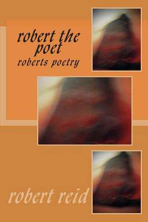 Robert the Poet de Robert Reid