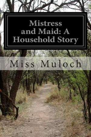 Mistress and Maid de Miss Muloch