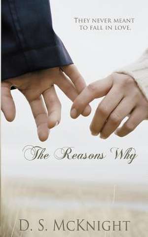 The Reasons Why de D. S. McKnight