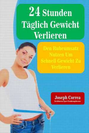 24 Stunden Taglich Gewicht Verlieren de Correa (Zertifizierter Sport-Ernahrungsb