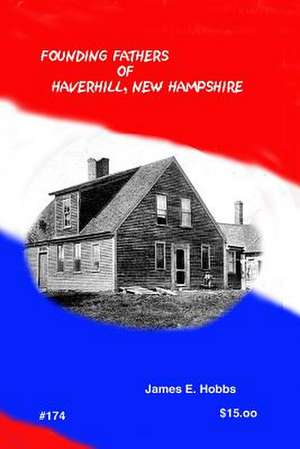 Founding Fathers of Haverhill New Hampshire de James E. Hobbs