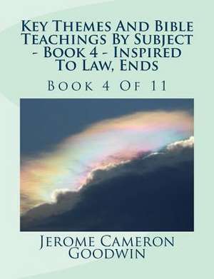 Key Themes and Bible Teachings by Subject - Book 4 - Inspired to Law, Ends de MR Jerome Cameron Goodwin