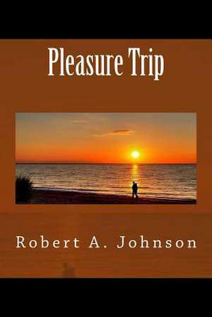 Pleasure Trip de Robert A. Johnson