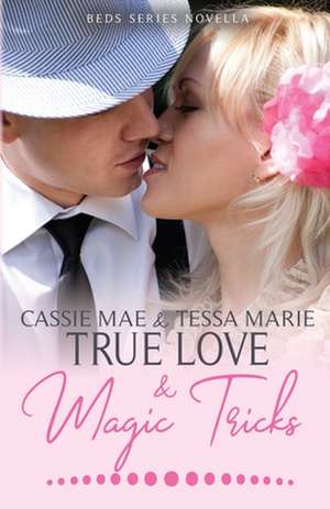 True Love and Magic Tricks de Cassie Mae