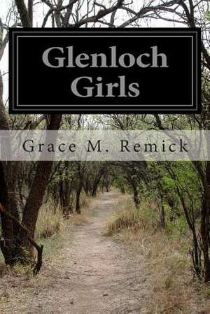 Glenloch Girls de Grace M. Remick