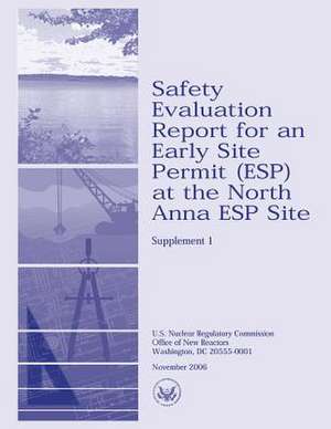 Safety Evaluation Report for an Early Site Permit (ESP) at the North Anna ESP Site de U. S. Nuclear Regulatory Commission