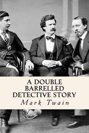 A Double Barrelled Detective Story de Mark Twain