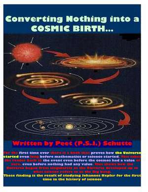 Converting Nothing Into a Cosmic Birth?# 1 de Peet (P S. J. ). Schutte