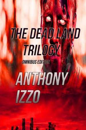 The Dead Land Trilogy de Anthony Izzo