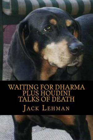 Waiting for Dharma Plus Houdini Talks of Death de Jack Lehman