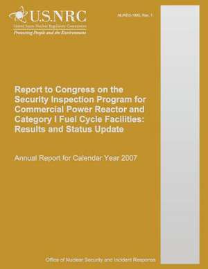 Report to Congress on the Security Inspection Program for Commercial Power Reactor and Category I Fuel Cycle Facilities de U. S. Nuclear Regulatory Commission