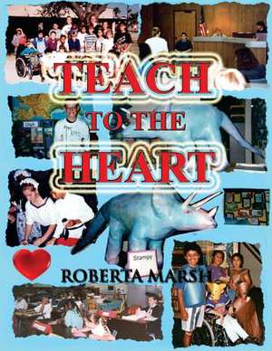 Teach to the Heart de Roberta Marsh