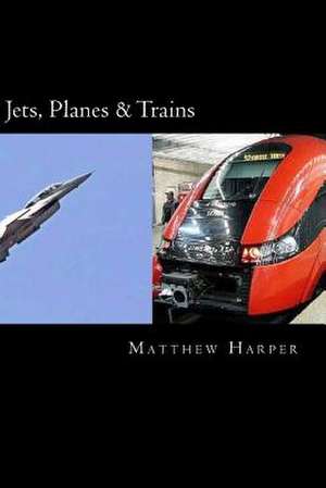 Jets, Planes & Trains de Matthew Harper