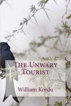 The Unwary Tourist de MR William Kordu