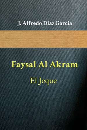 Faysal Al-Akram El Jeque de J. Alfredo Diaz Garcia