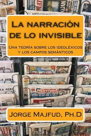 La Narracion de Lo Invisible de Jorge Majfud