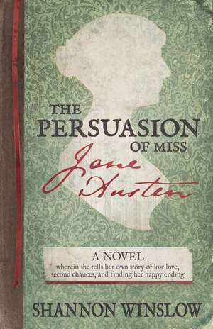 The Persuasion of Miss Jane Austen de Shannon Winslow