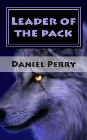 Leader of the Pack de Daniel Perry