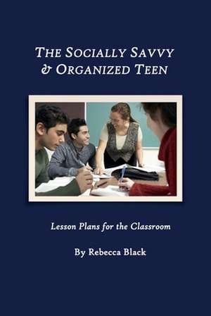 The Socially Savvy & Organized Teen de Rebecca Black