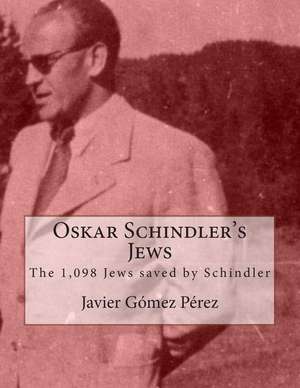 Oskar Schindler's Jews de Perez, Javier Gomez