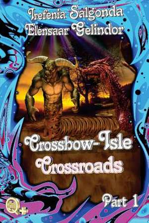 Crossbow-Isle Volume 4 - Crossroads - Part 1 de Elensaar Gelindor