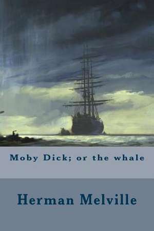 Moby Dick; Or the Whale de MR Herman Melville