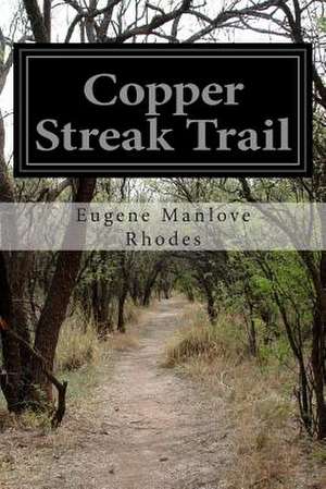 Copper Streak Trail de Rhodes, Eugene Manlove